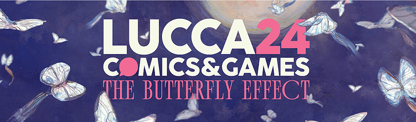 Lucca Comics and Games 2024<br>The Butterfly Effect